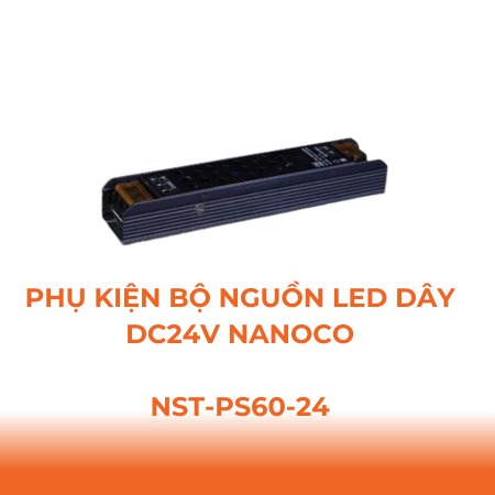 Phụ kiện bộ nguồn LED dây DC24V Nanoco